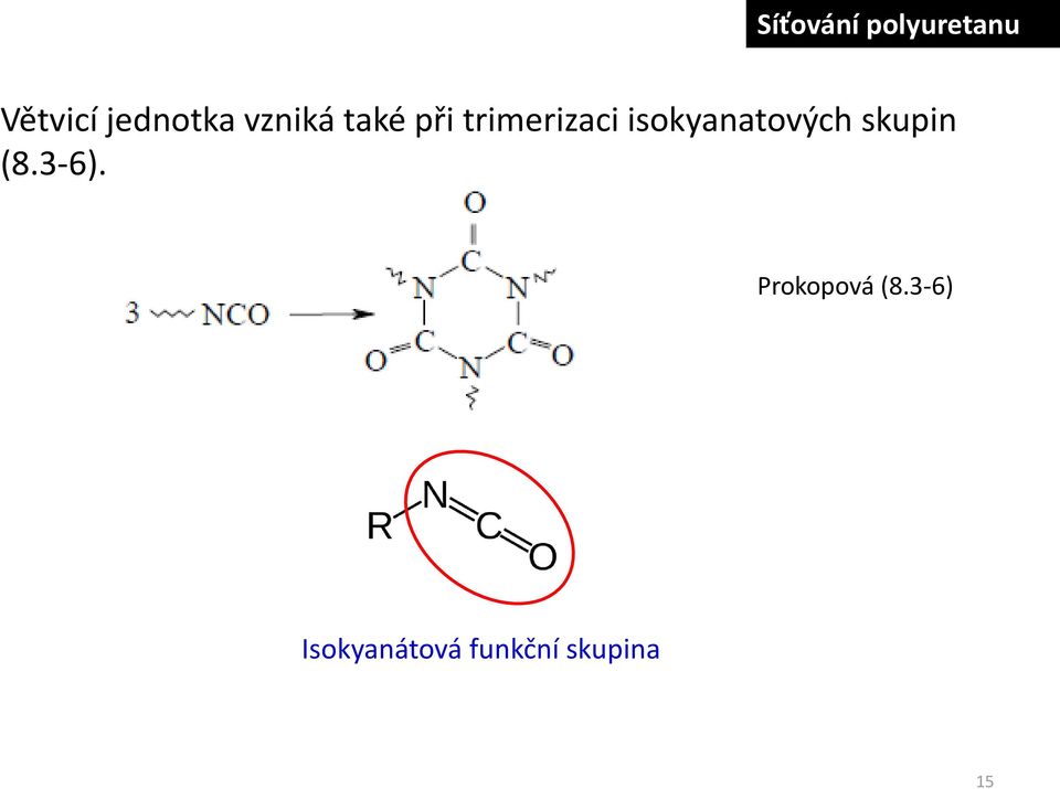isokyanatových skupin (8.3-6).