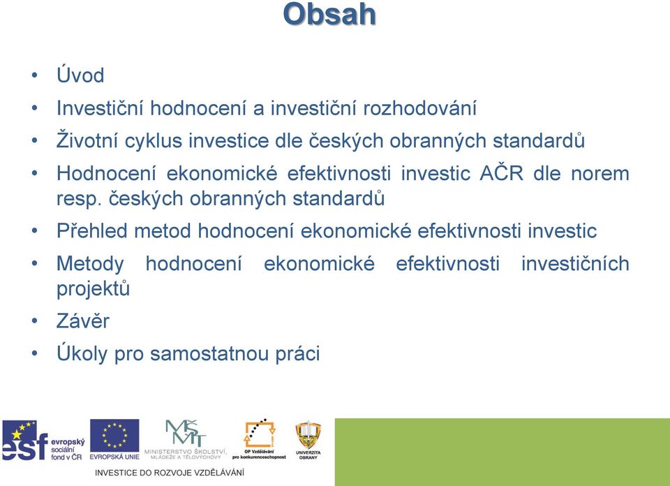 českých obranných standardů Přehled metod hodnocení ekonomické efektivnosti investic