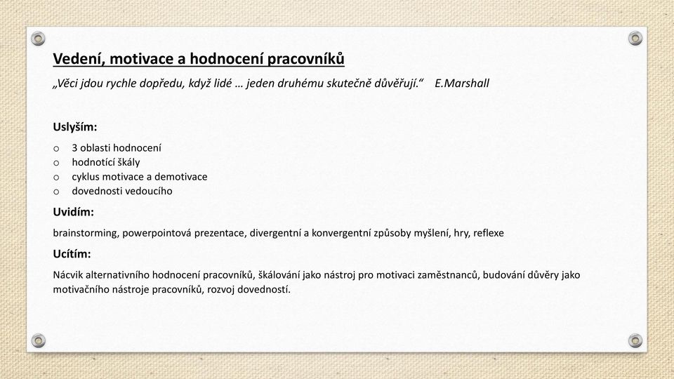 pwerpintvá prezentace, divergentní a knvergentní způsby myšlení, hry, reflexe Nácvik alternativníh hdncení