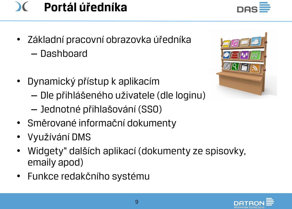 přihlašování (SSO) Směrované informační dokumenty Využívání DMS Widgety