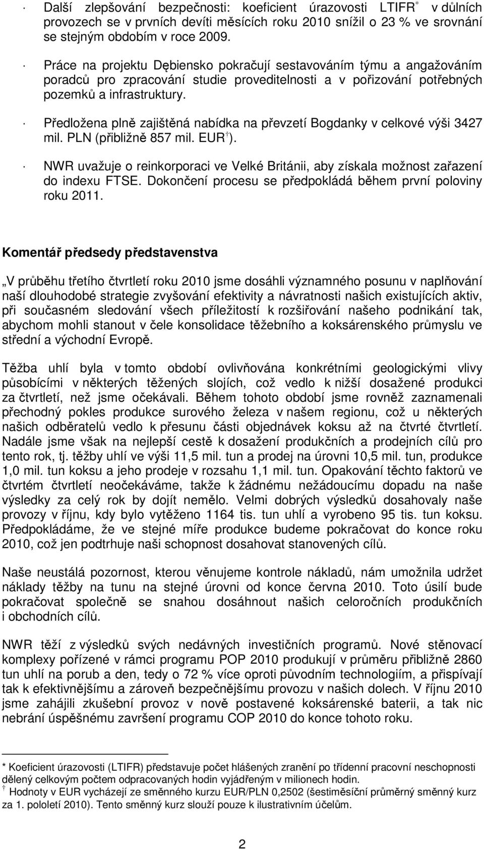 Předložena plně zajištěná nabídka na převzetí Bogdanky v celkové výši 3427 mil. PLN (přibližně 857 mil. EUR ).