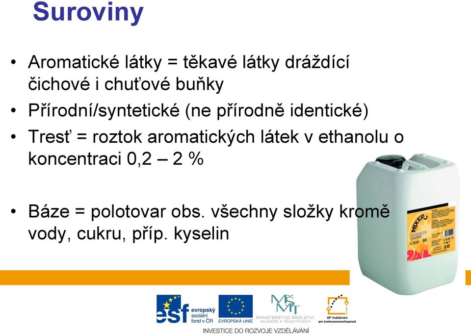 = roztok aromatických látek v ethanolu o koncentraci 0,2 2 %