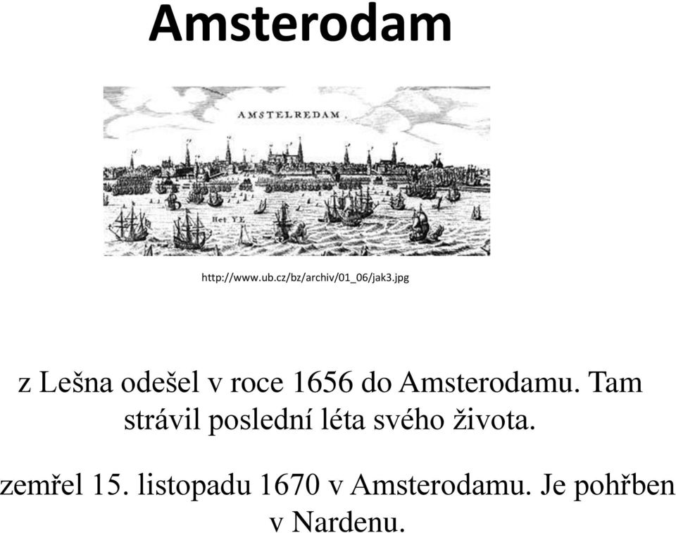 Tam strávil poslední léta svého života. zemřel 15.