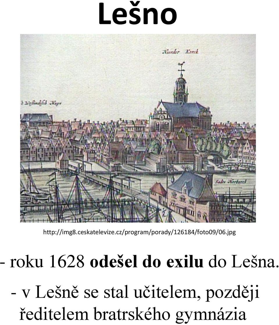 jpg - roku 1628 odešel do exilu do Lešna.