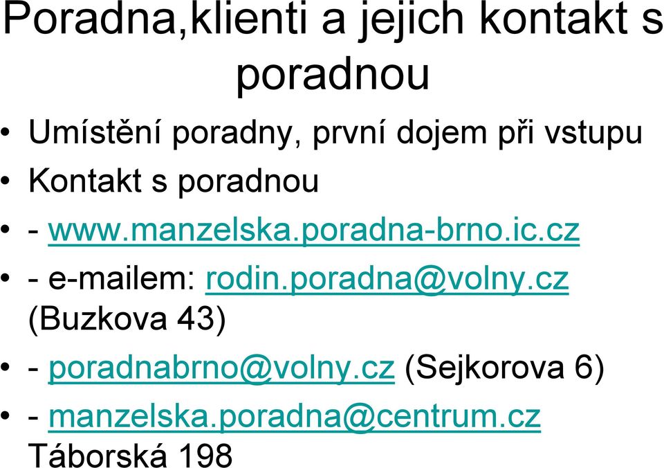 poradna-brno.ic.cz - e-mailem: rodin.poradna@volny.