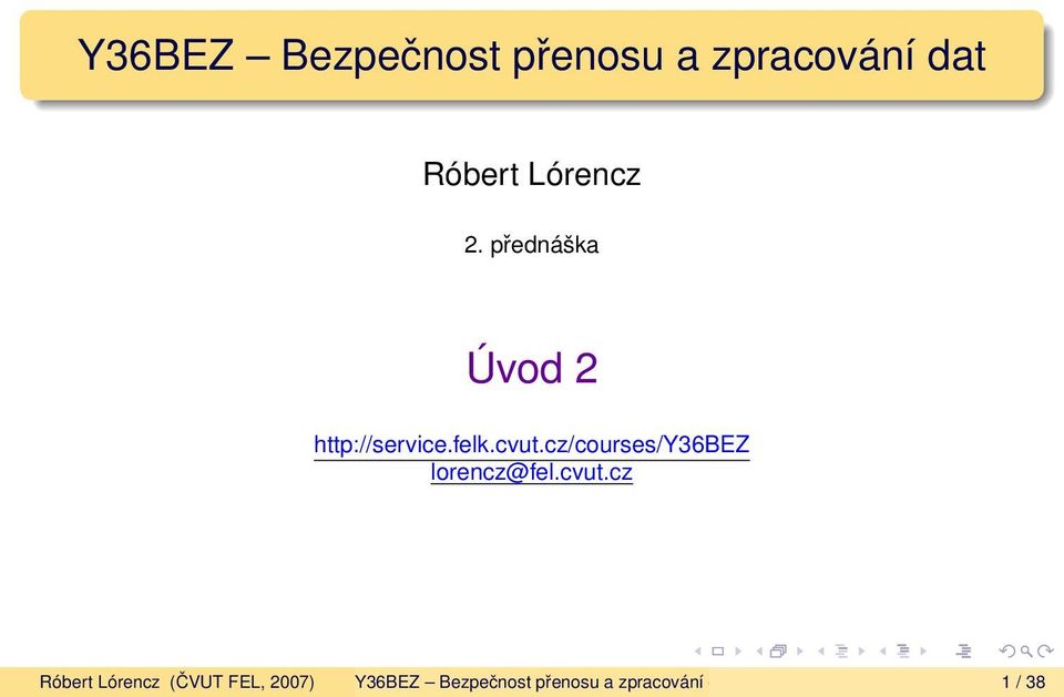 cz/courses/y36bez lorencz@fel.cvut.