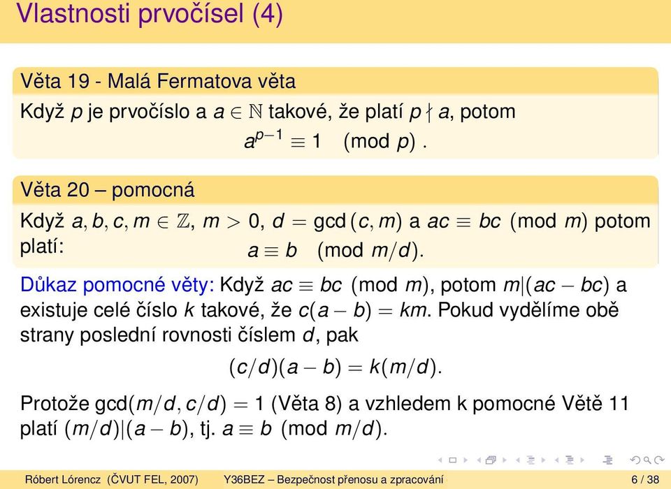 Důkaz pomocné věty: Když ac bc (mod m), potom m (ac bc) a existuje celé číslo k takové, že c(a b) = km.