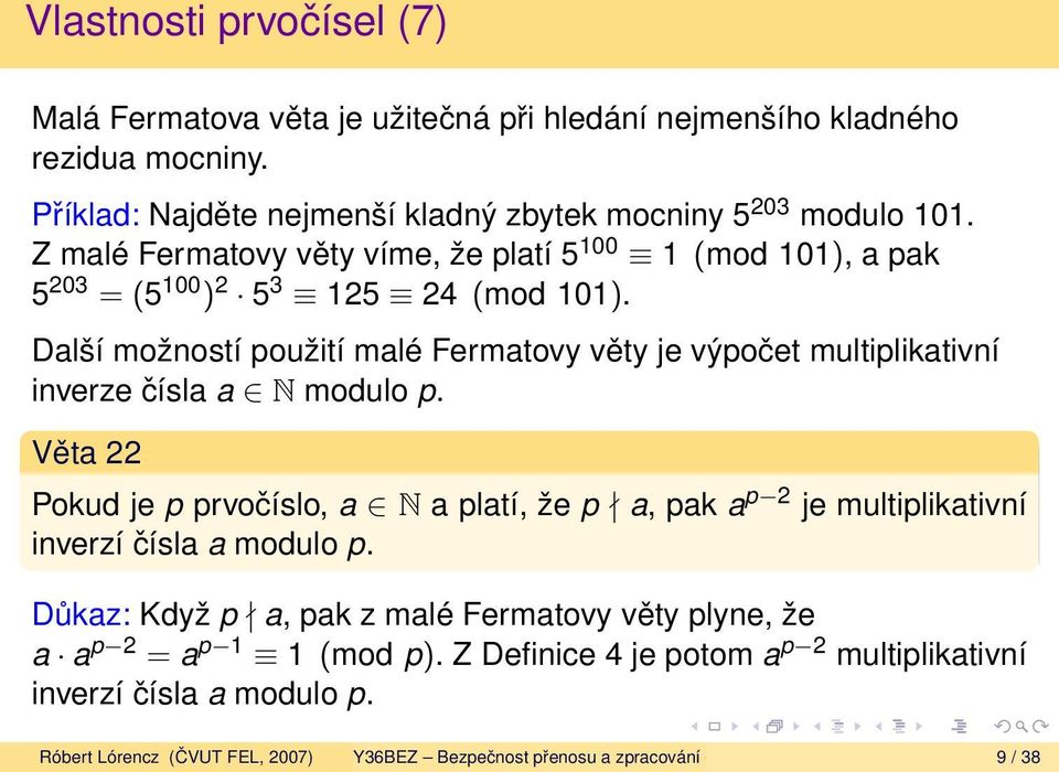 Další možností použití malé Fermatovy věty je výpočet multiplikativní inverze čísla a N modulo p.