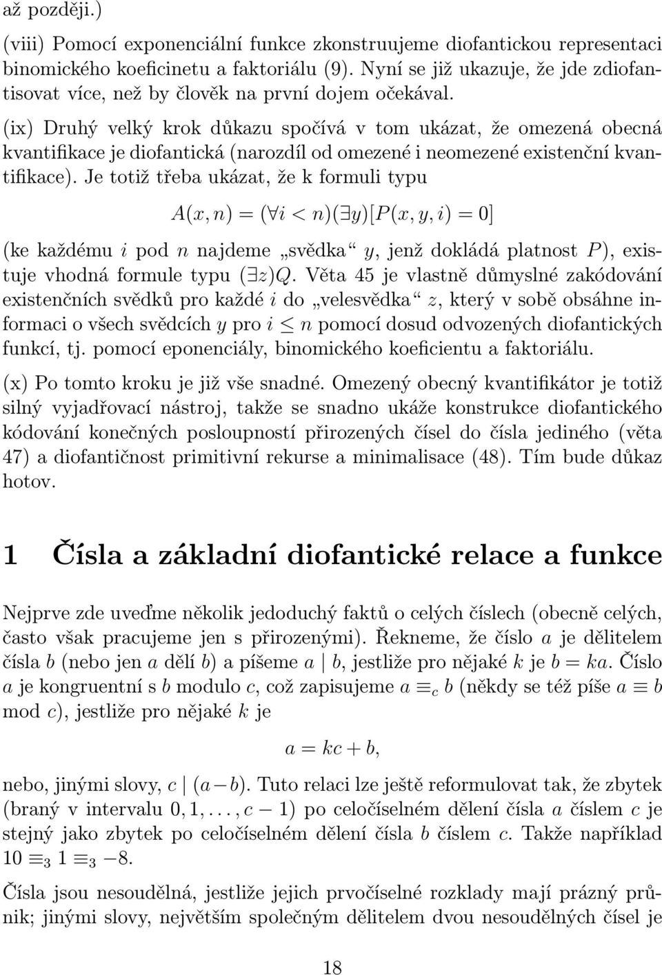 (ix) Druhý velký krok důkazu spočívá v tom ukázat, že omezená obecná kvantifikace je diofantická (narozdíl od omezené i neomezené existenční kvantifikace).