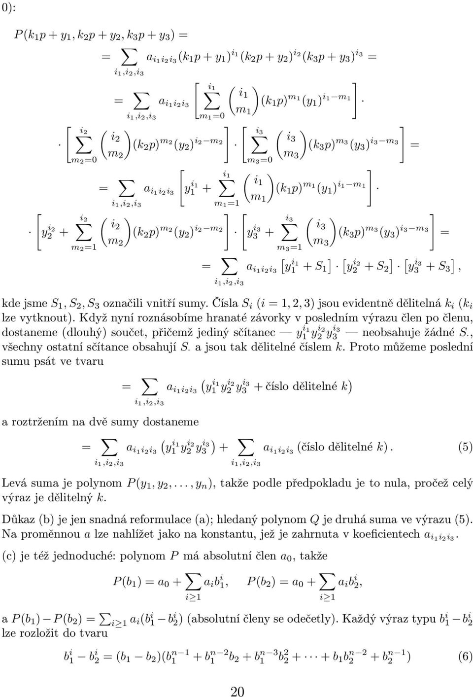 3 )(k 3 p) m 3 (y 3 ) i 3 m 3 ] )(k 1 p) m 1 (y 1 ) i 1 m 1 ] i 3 m 3 =1 ( i3 m 3 = )(k 3 p) m3 (y 3 ) i3 m3 ] = [ ] [ a i1i 2i 3 y i1 1 + S 1 y i 2 ] [ 2 + S 2 y i 3 ] 3 + S 3, i 1,i 2,i 3 kde jsme