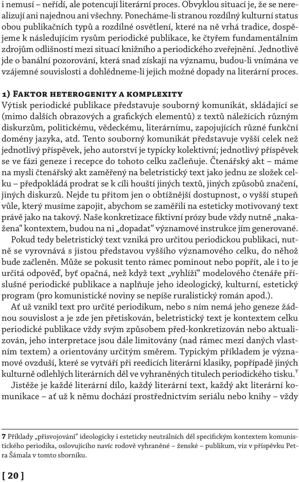 zdrojům odlišností mezi situací knižního a periodického zveřejnění.
