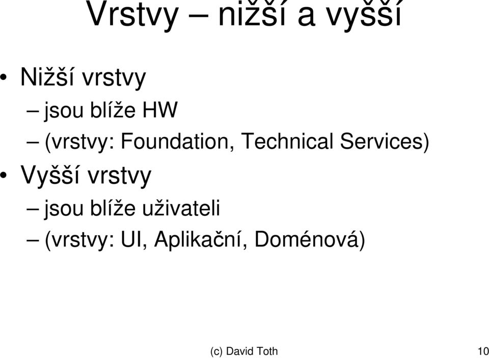 Services) Vyšší vrstvy jsou blíže uživateli