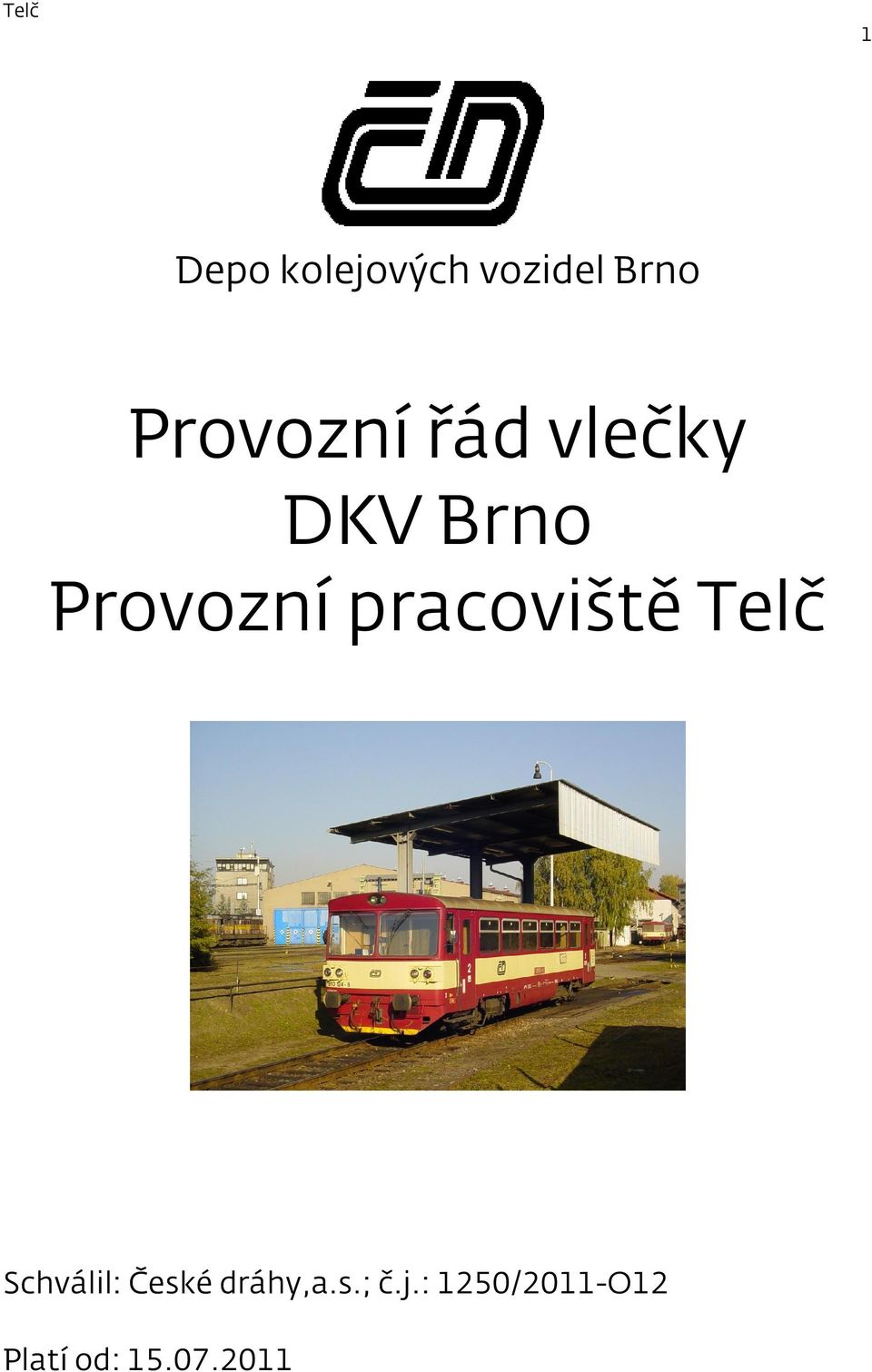 pracoviště Telč Schválil: České