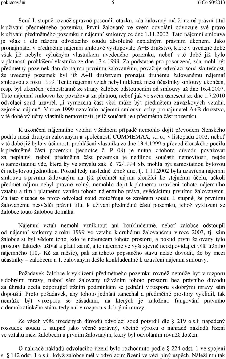 Tato nájemní smlouva je však i dle názoru odvolacího soudu absolutně neplatným právním úkonem.