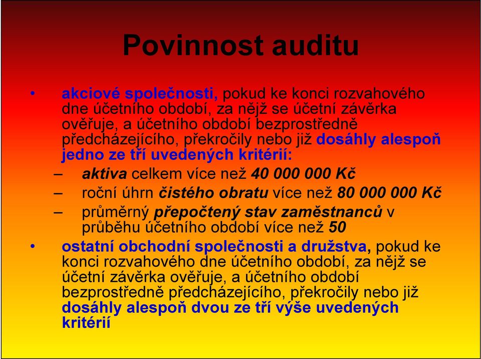 000 000 Kč průměrný přepočtený stav zaměstnanců v průběhu účetního období více než 50 ostatní obchodní společnosti a družstva, pokud ke konci rozvahového dne