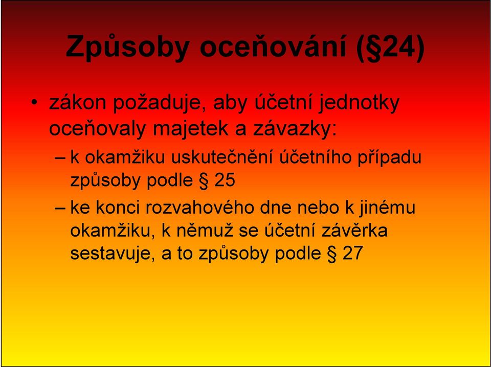 případu způsoby podle 25 ke konci rozvahového dne nebo k jinému