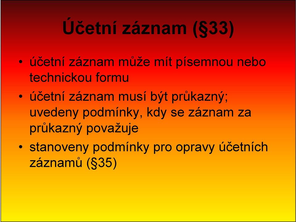 průkazný; uvedeny podmínky, kdy se záznam za