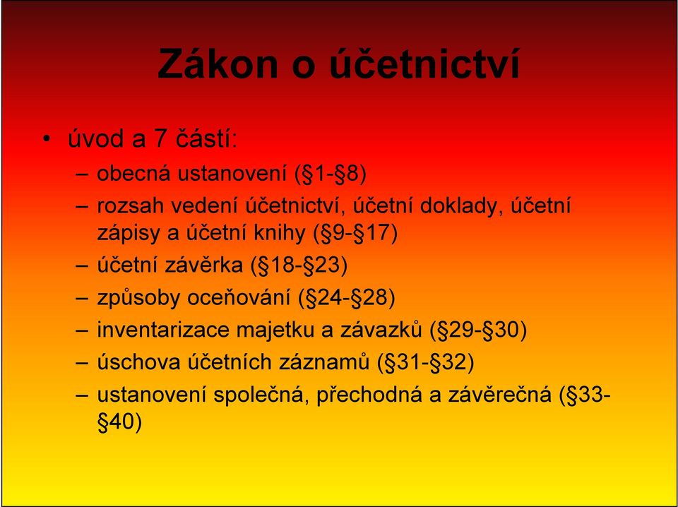 závěrka ( 18-23) způsoby oceňování ( 24-28) inventarizace majetku a závazků (