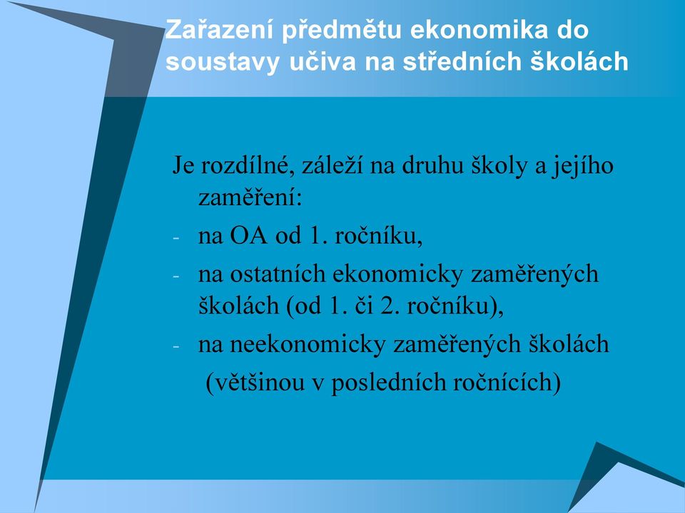 ročníku, - na ostatních ekonomicky zaměřených školách (od 1. či 2.