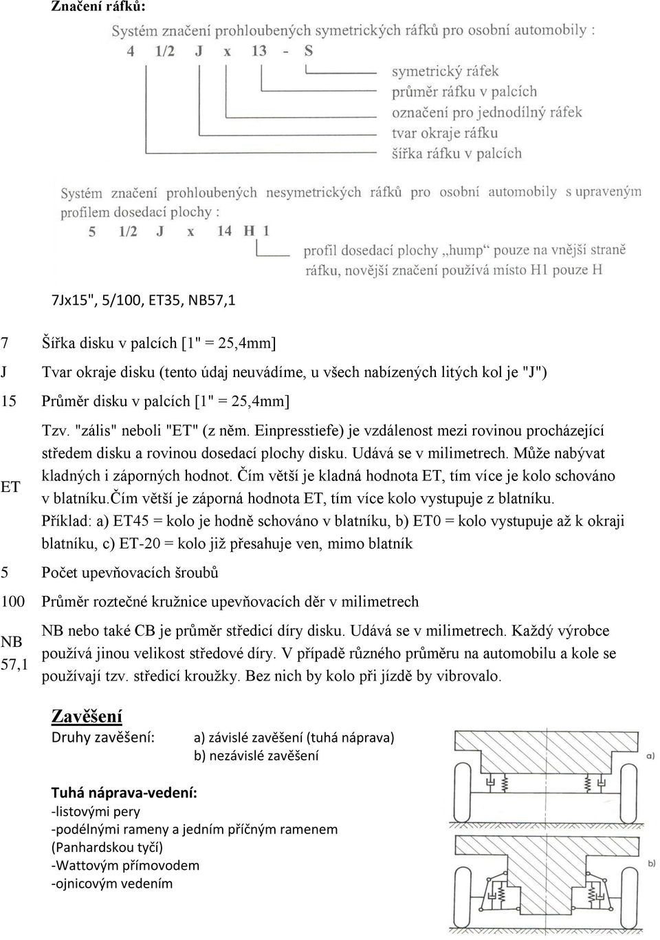 Může nabývat kladných i záporných hodnot. Čím větší je kladná hodnota ET, tím více je kolo schováno v blatníku.čím větší je záporná hodnota ET, tím více kolo vystupuje z blatníku.