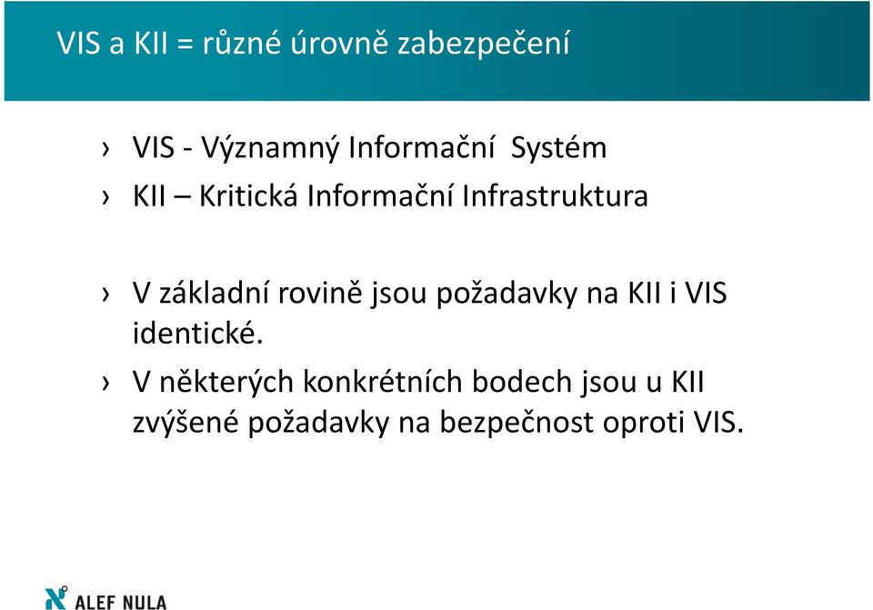 rovině jsou požadavky na KII i VIS identické.