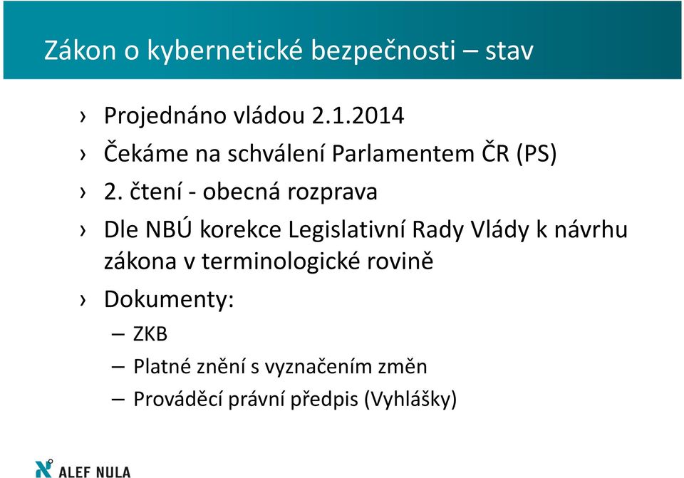 čtení -obecná rozprava Dle NBÚ korekce Legislativní Rady Vlády k návrhu