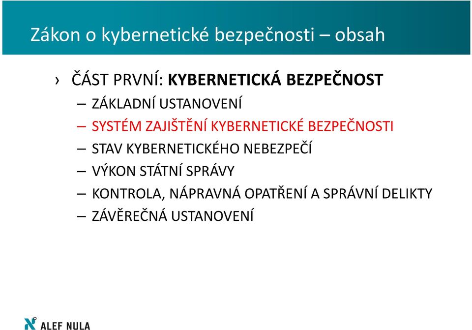 BEZPEČNOSTI STAV KYBERNETICKÉHO NEBEZPEČÍ VÝKON STÁTNÍ SPRÁVY