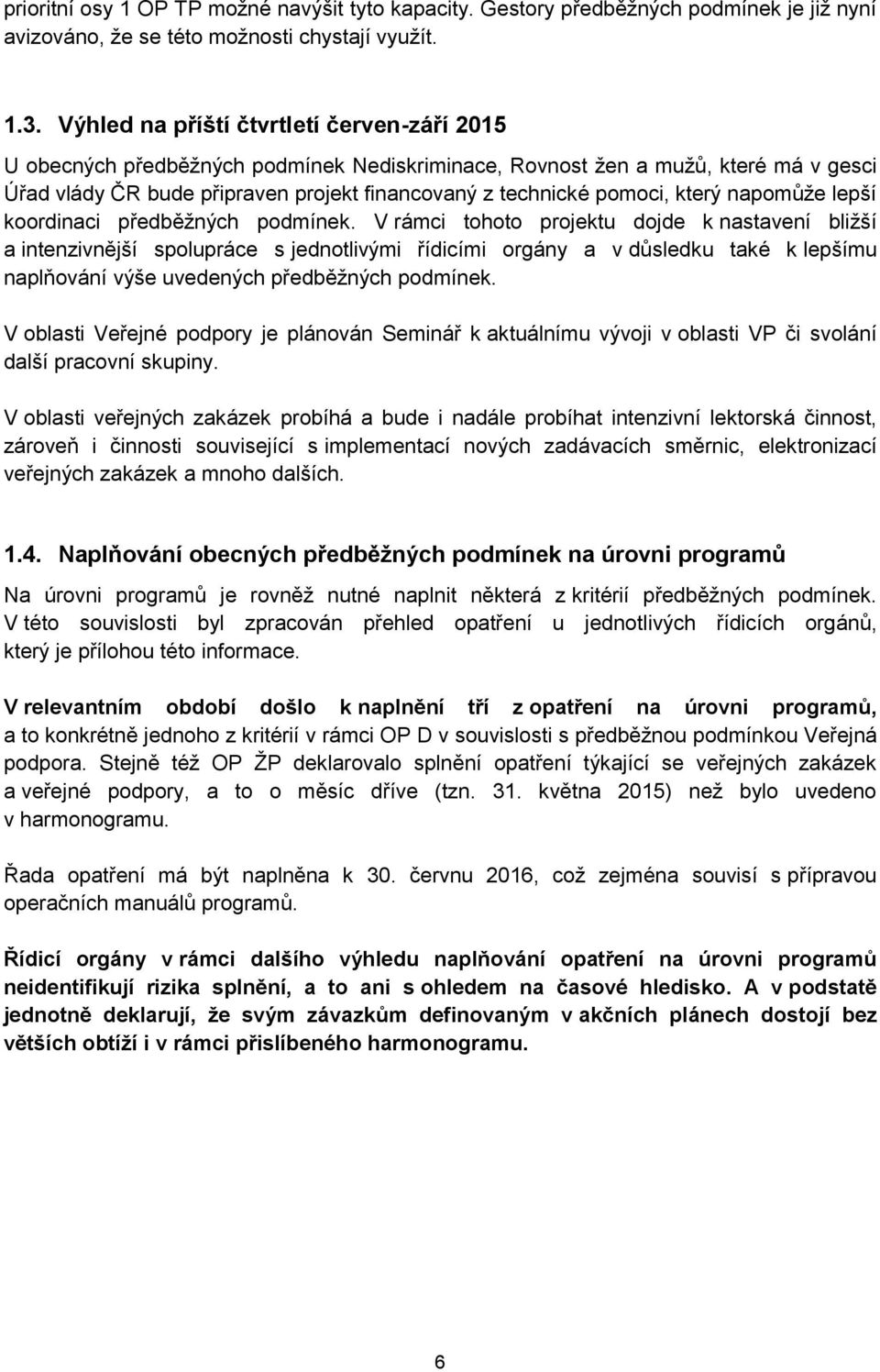 který napomůže lepší koordinaci předběžných podmínek.