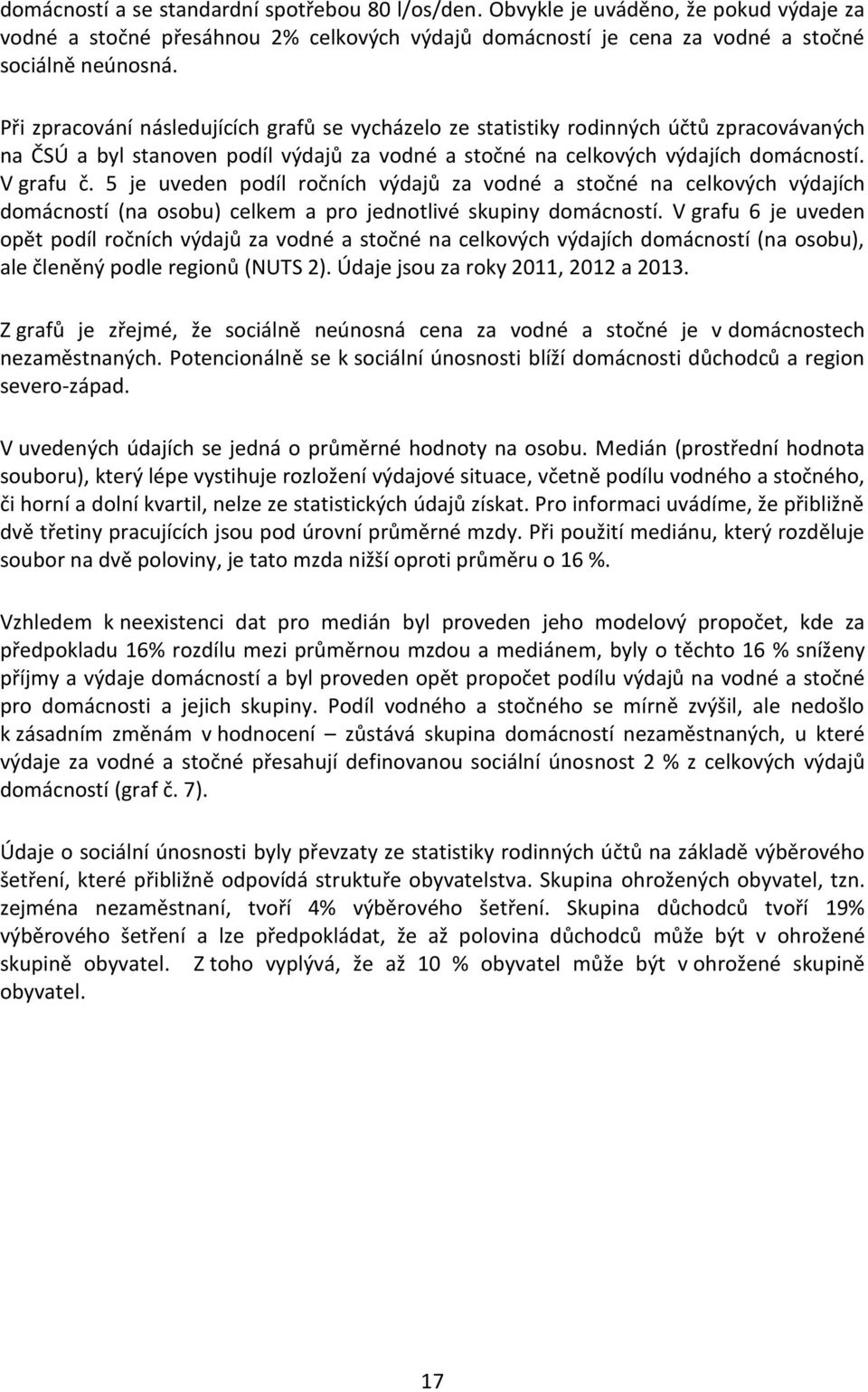 5 je uveden podíl ročních výdajů za vodné a stočné na celkových výdajích domácností (na osobu) celkem a pro jednotlivé skupiny domácností.