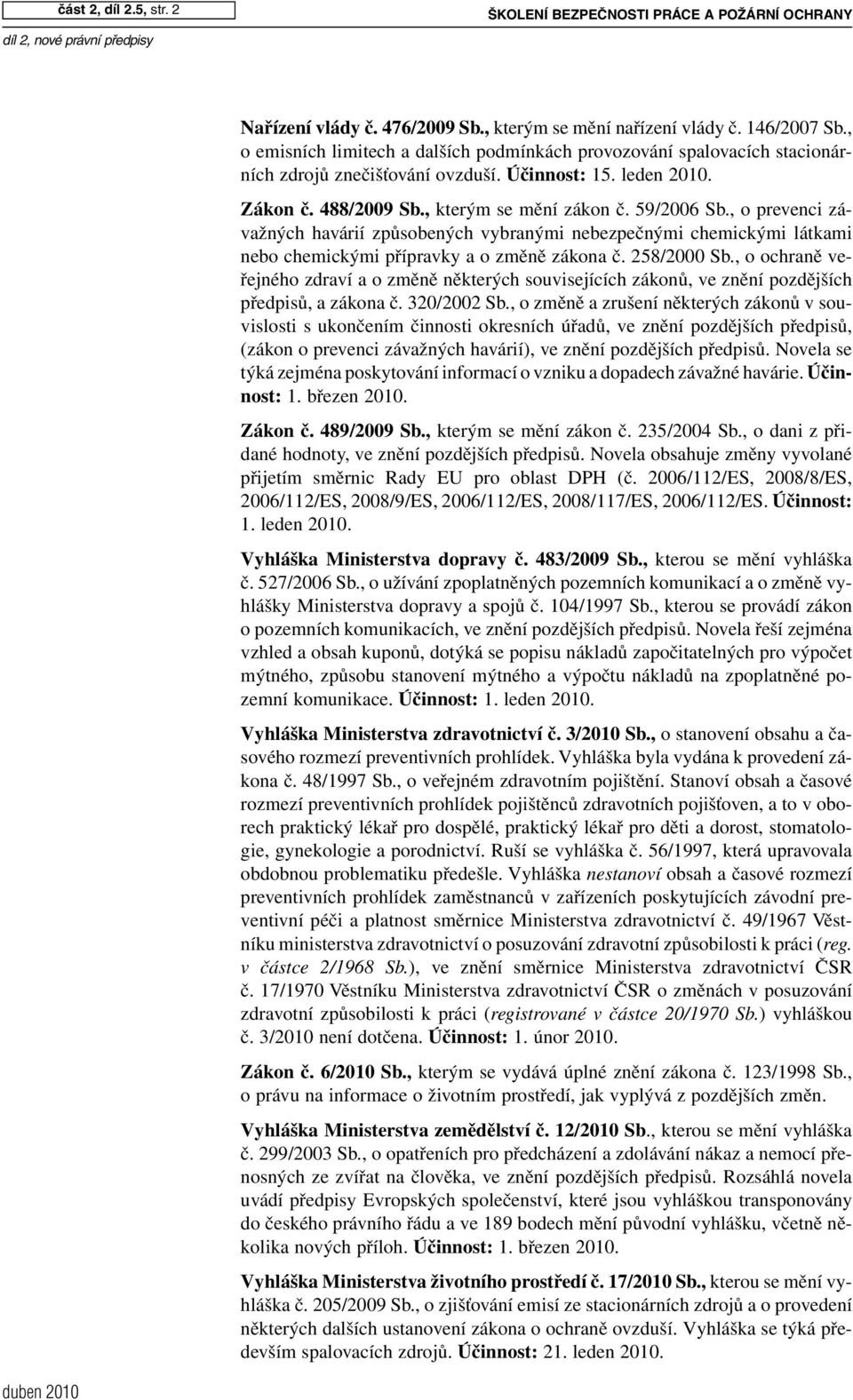 , o prevenci závažných havárií způsobených vybranými nebezpečnými chemickými látkami nebo chemickými přípravky a o změně zákona č. 258/2000 Sb.