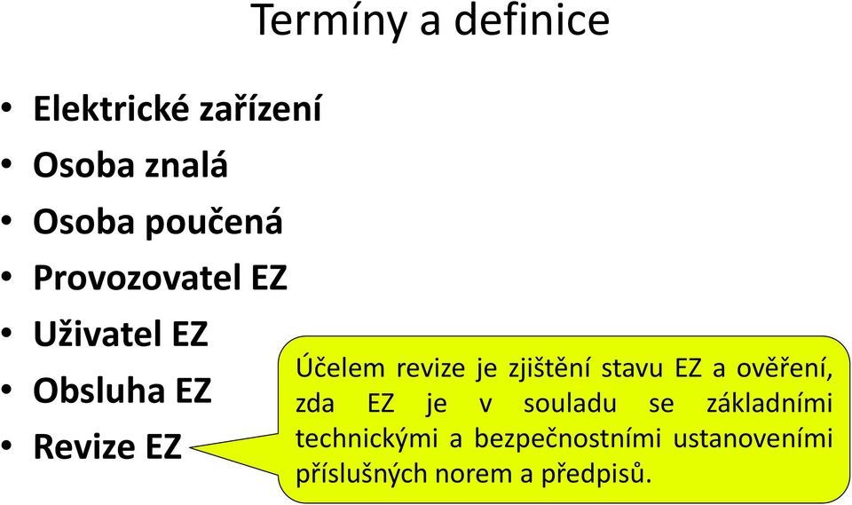 je zjištění stavu EZ a ověření, zda EZ je v souladu se základními