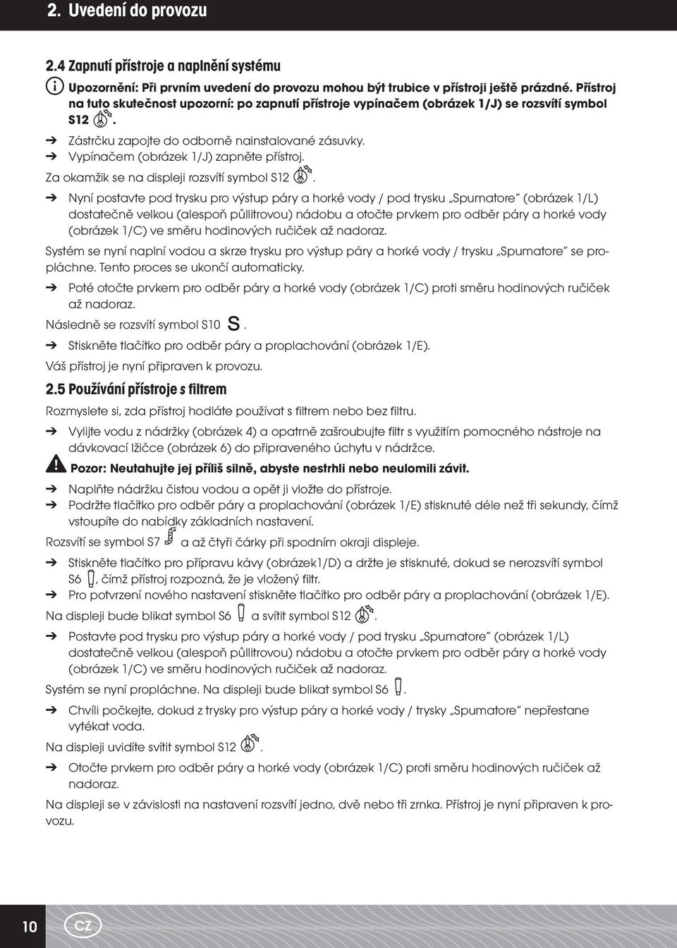 Za okamžik se na displeji rozsvítí symbol S12.