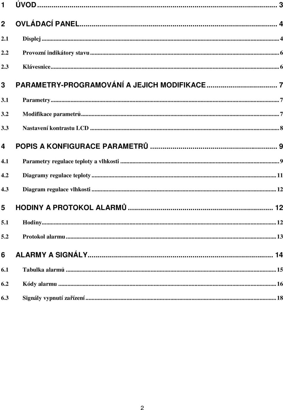 .. 8 4 POPIS A KONFIGURACE PARAMETRŮ... 9 4.1 Parametry regulace teploty a vlhkosti... 9 4.2 Diagramy regulace teploty... 11 4.