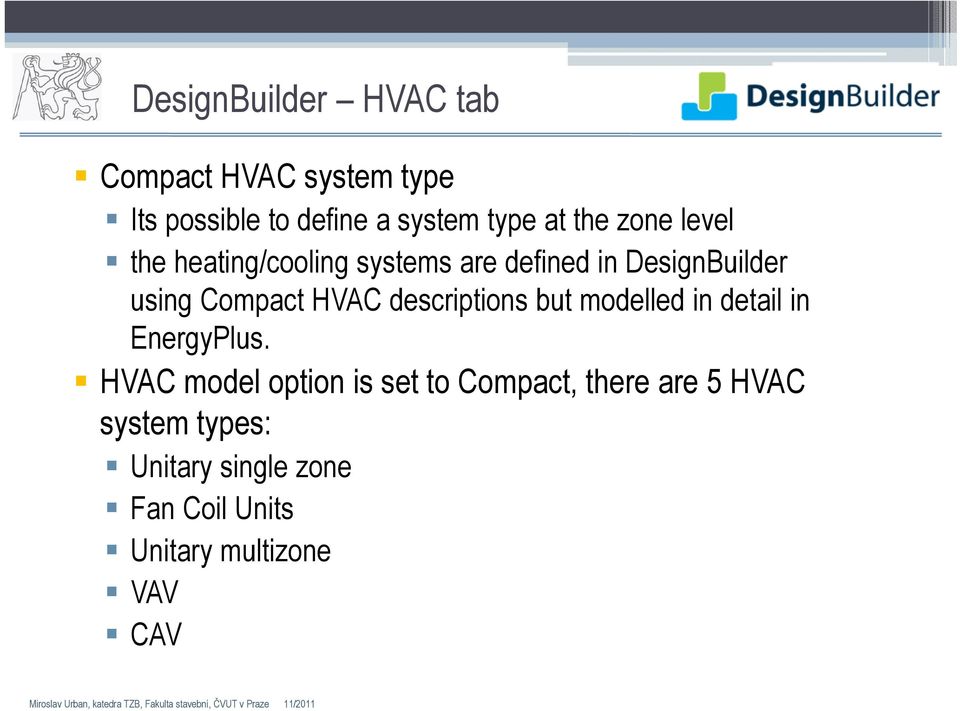 HVAC descriptions but modelled in detail in EnergyPlus.