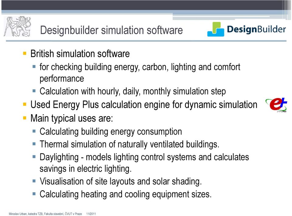 Calculating building energy consumption Thermal simulation of naturally ventilated buildings.