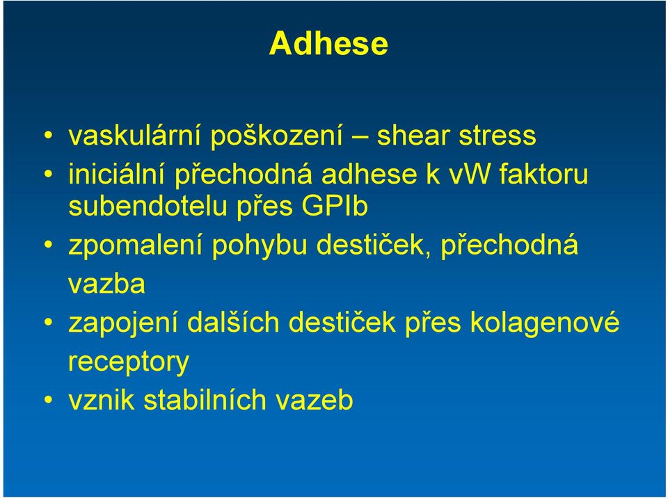 zpomalení pohybu destiček, přechodná vazba zapojení