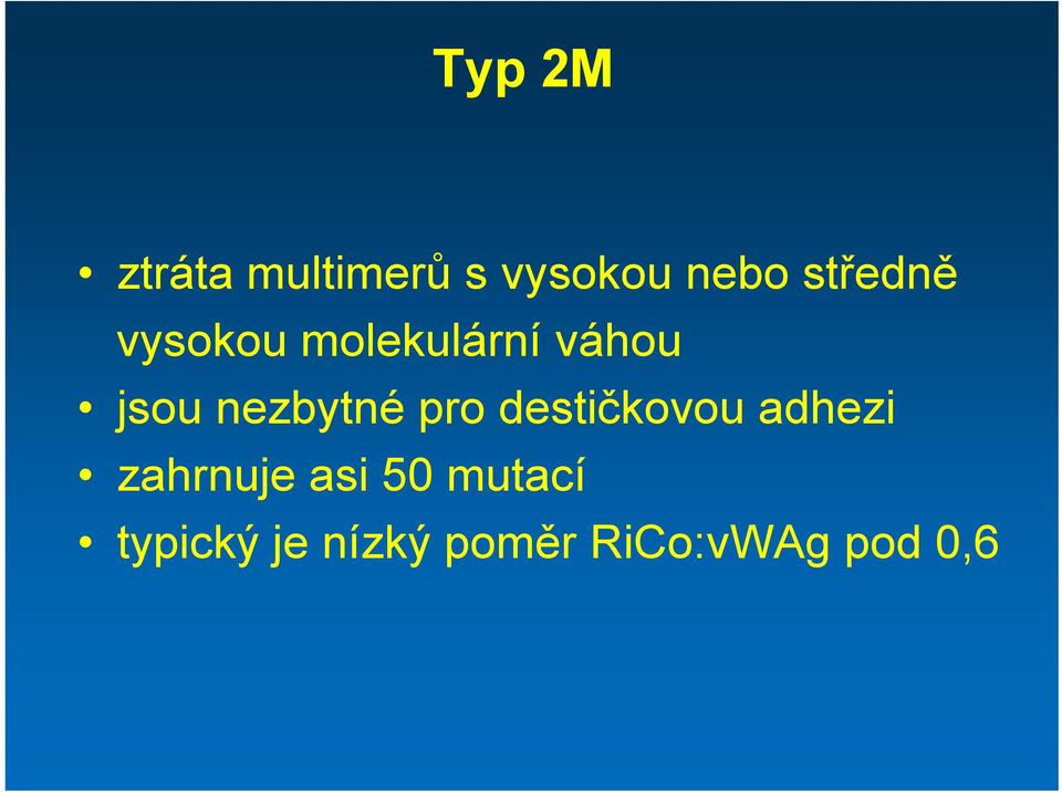 nezbytné pro destičkovou adhezi zahrnuje