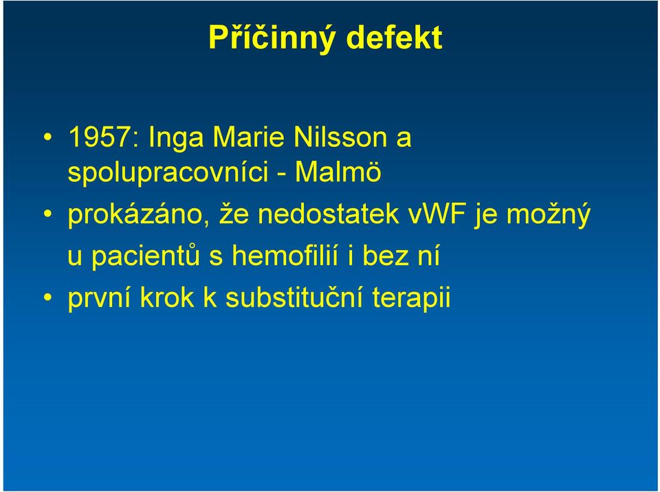 nedostatek vwf je možný u pacientů s