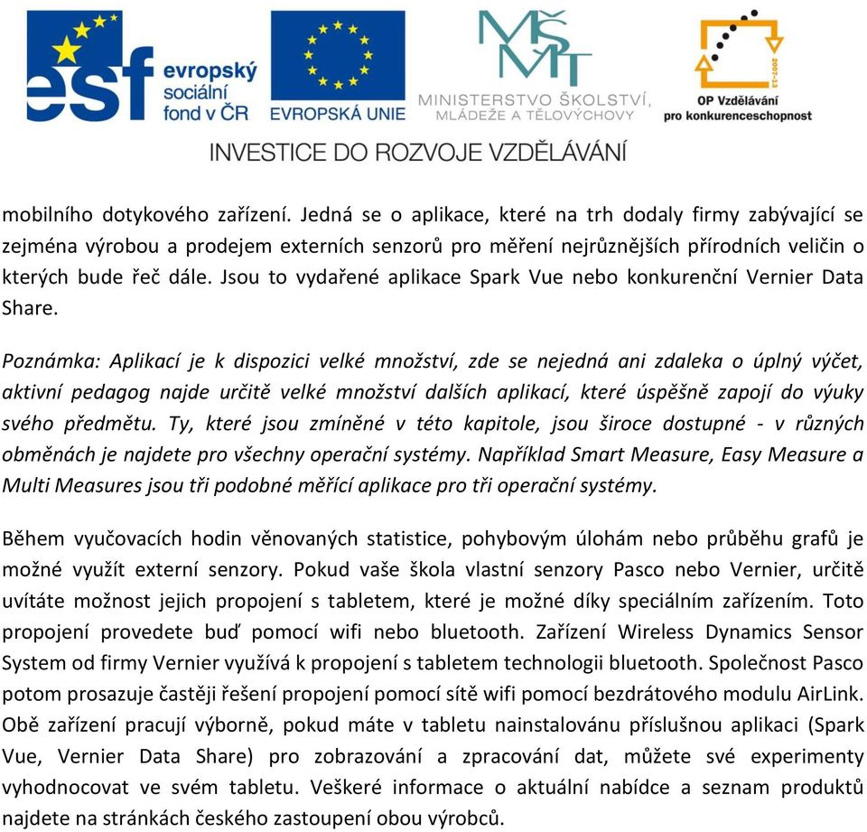 Jsou to vydařené aplikace Spark Vue nebo konkurenční Vernier Data Share.
