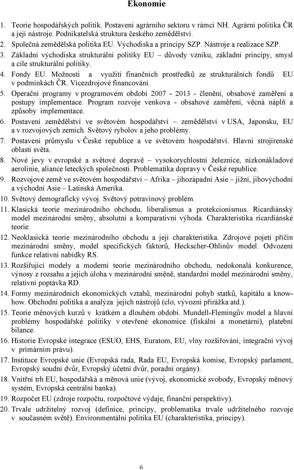 Možnosti a využití finančních prostředků ze strukturálních fondů EU v podmínkách ČR. Vícezdrojové financování. 5.