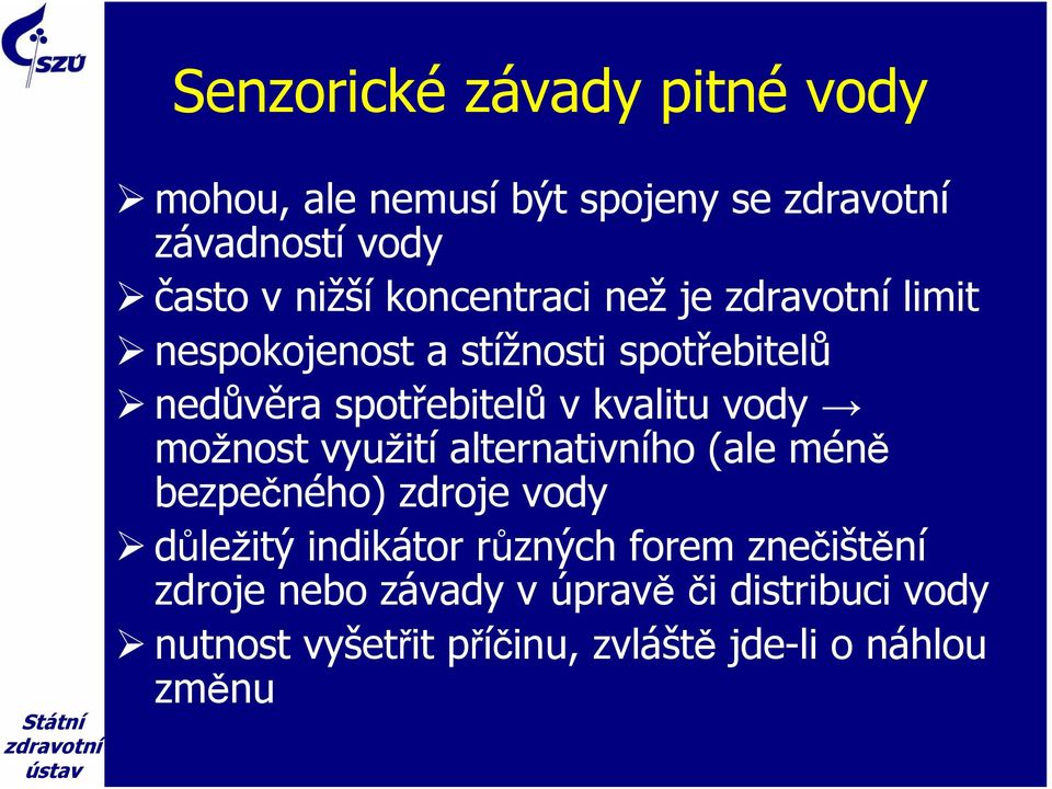 možnost využití alternativního (ale méně bezpečného) zdroje vody důležitý indikátor různých forem