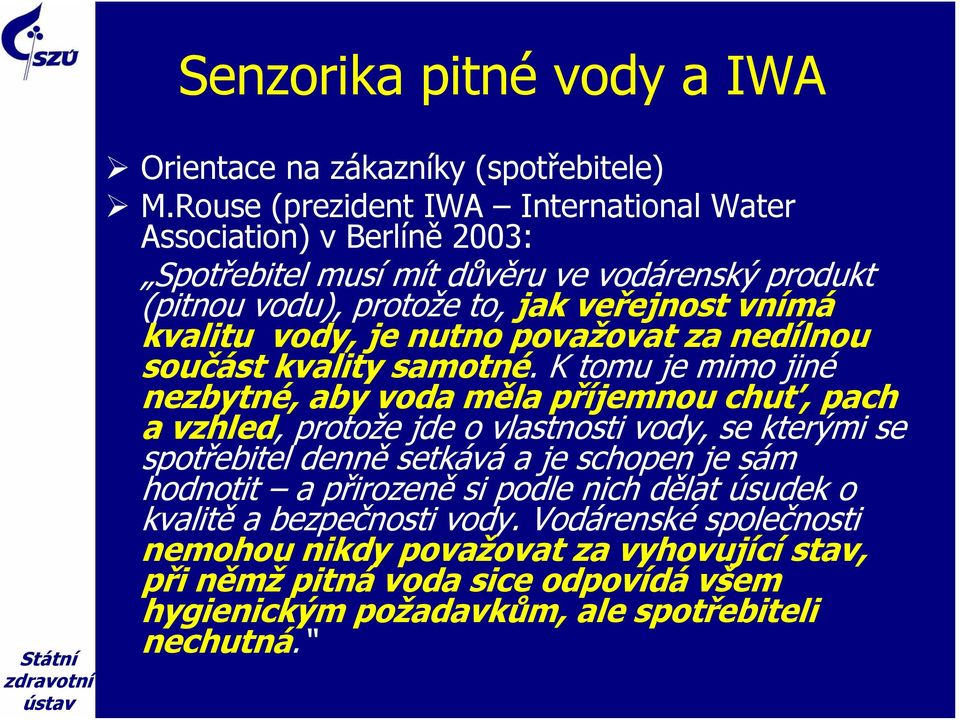 vody, je nutno považovat za nedílnou součást kvality samotné.