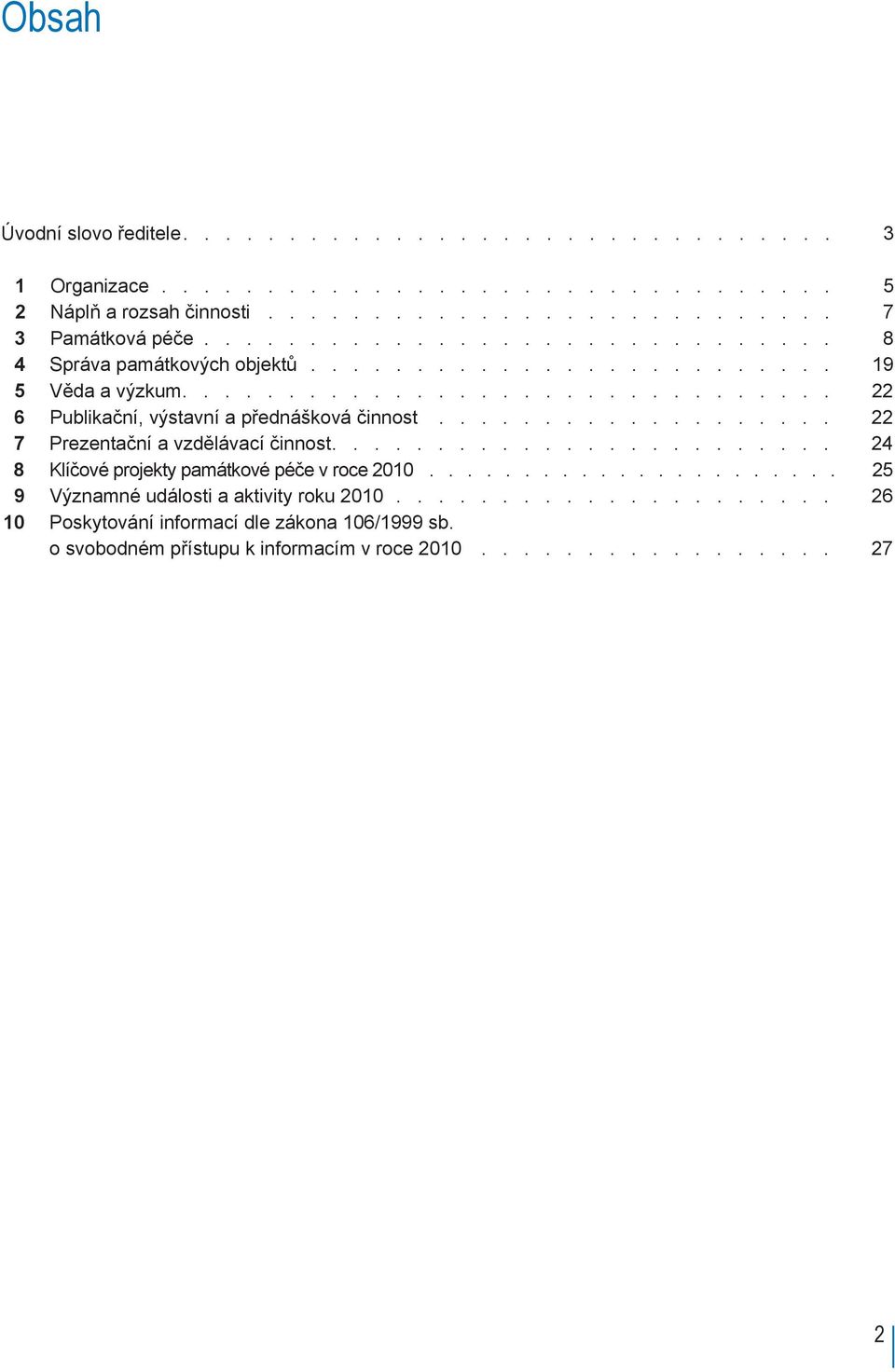 vzdělávací činnost 24 8 Klíčové projekty památkové péče v roce 2010 25 9 Významné události a aktivity