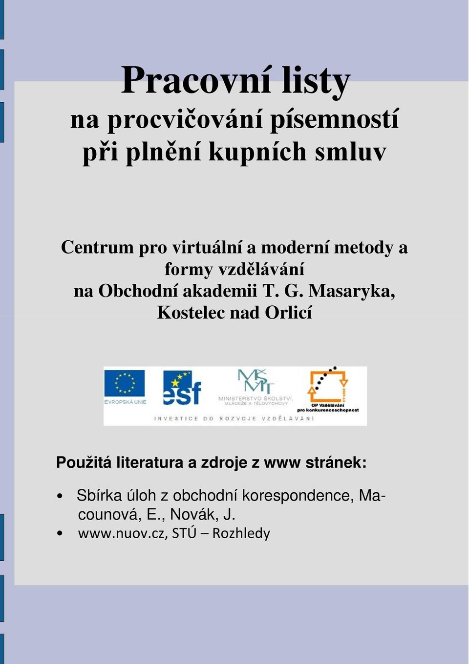 Masaryka, Kostelec nad Orlicí Použitá literatura a zdroje z www stránek: