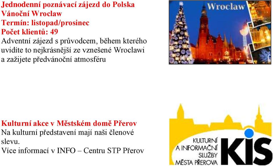 vznešené Wroclawi a zažijete předvánoční atmosféru Kulturní akce v Městském domě