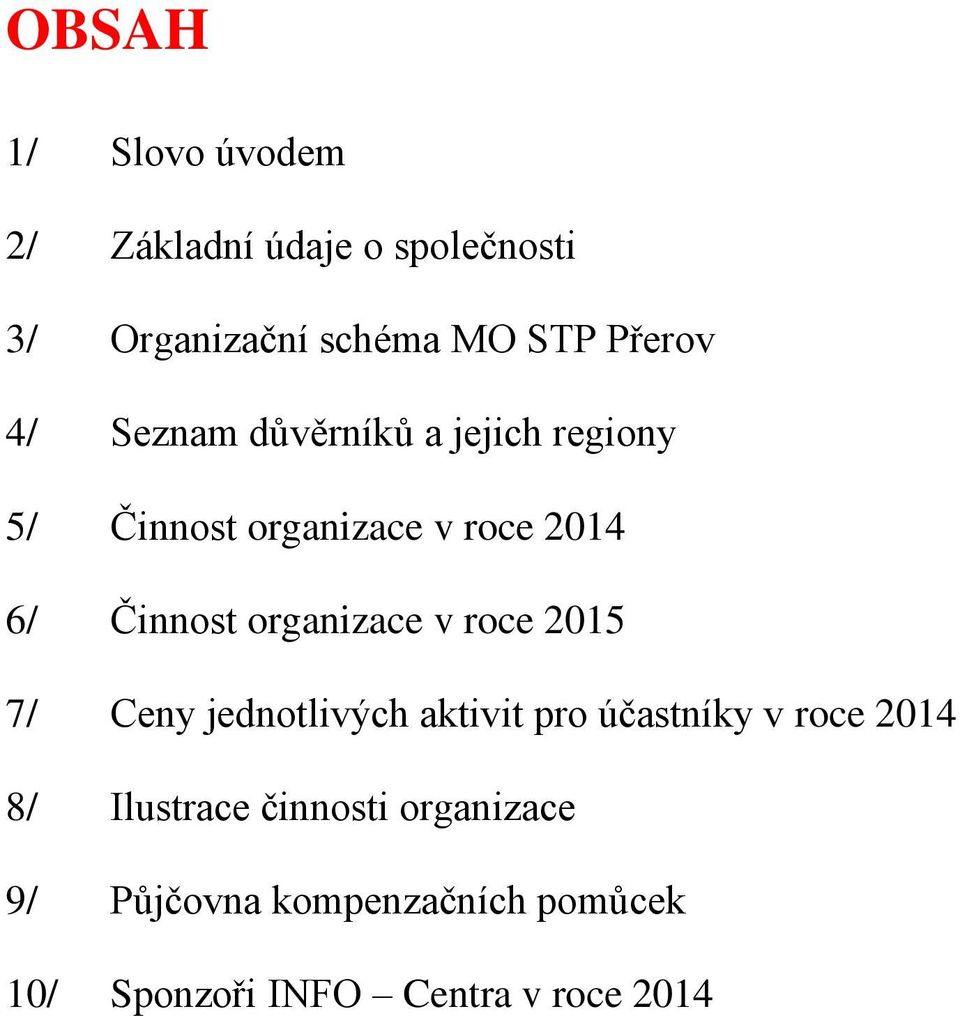 organizace v roce 2015 7/ Ceny jednotlivých aktivit pro účastníky v roce 2014 8/