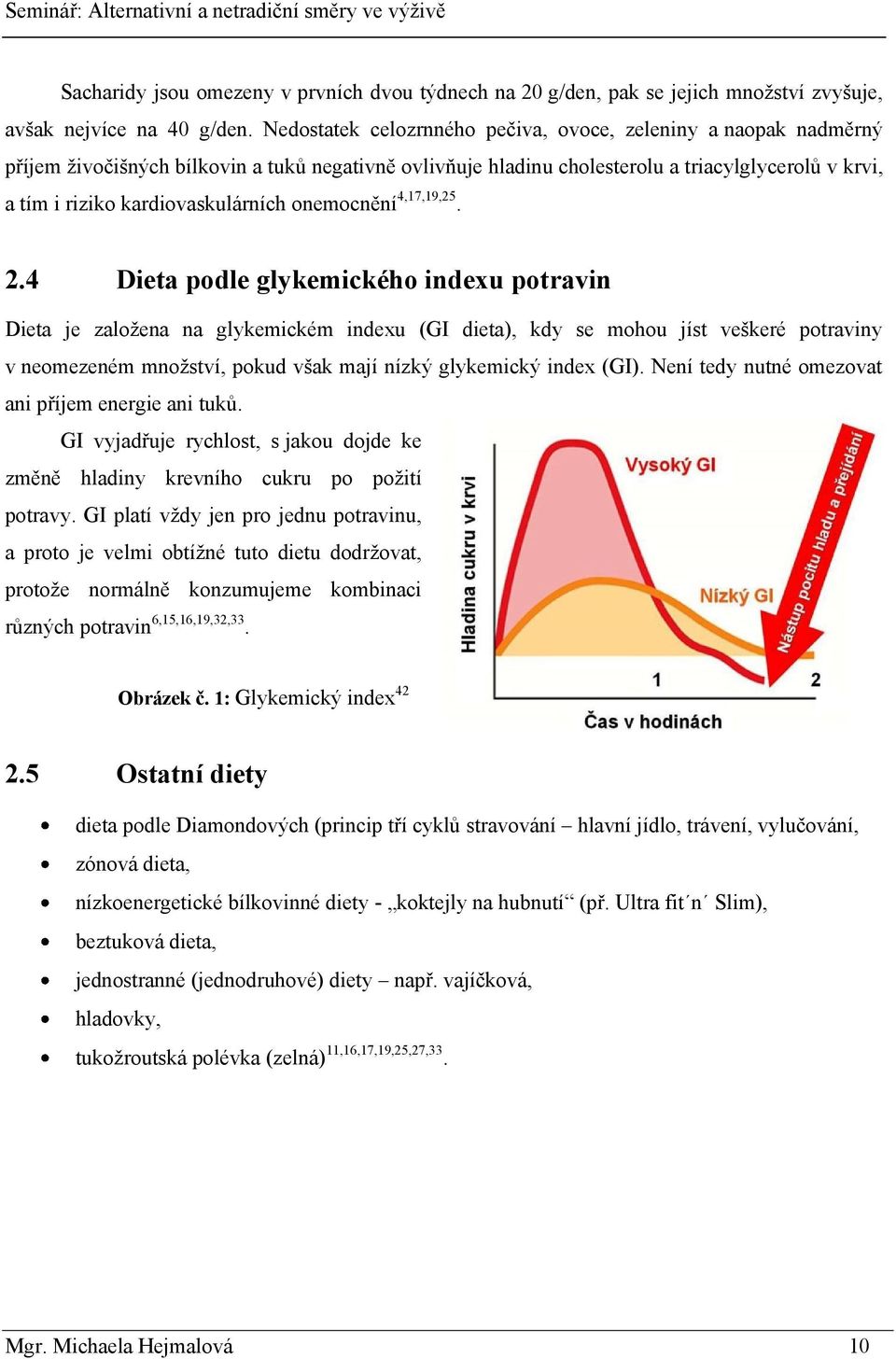 kardiovaskulárních onemocnění 4,17,19,25. 2.