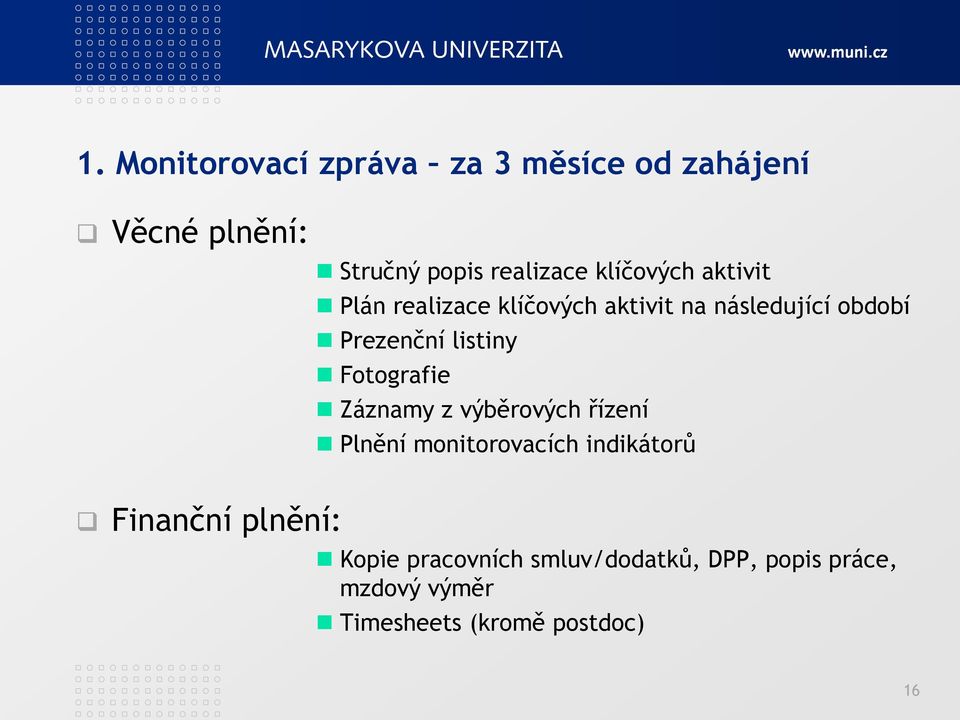 listiny Fotografie Záznamy z výběrových řízení Plnění monitorovacích indikátorů Finanční