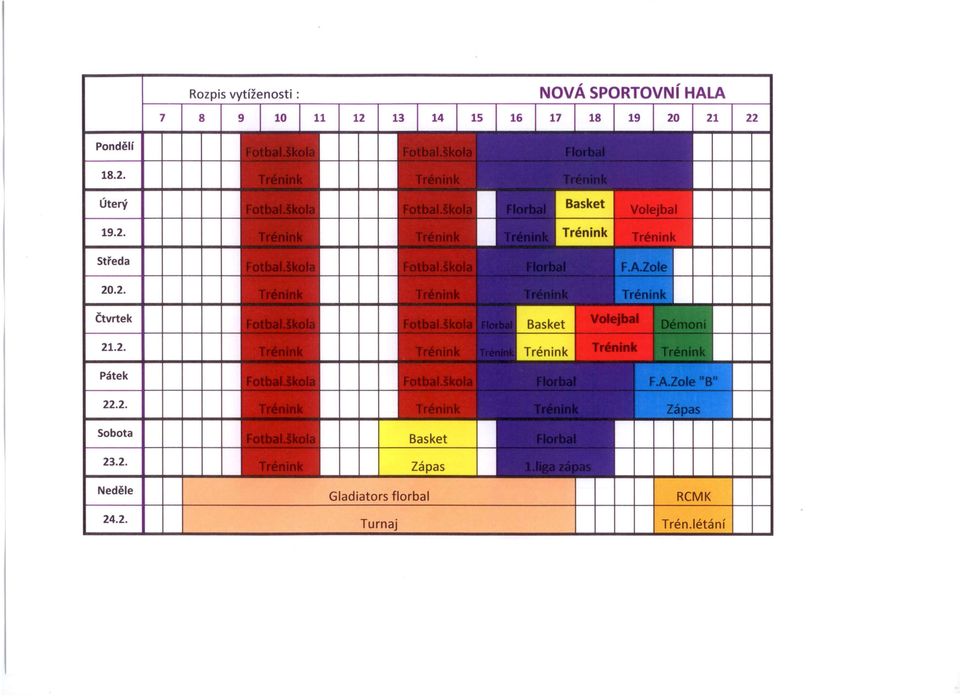 2. Trénink Pátek 22.2. Sobota -r Basket 23.2. Zápas Neděle Gladiators florbal RCMK 24.