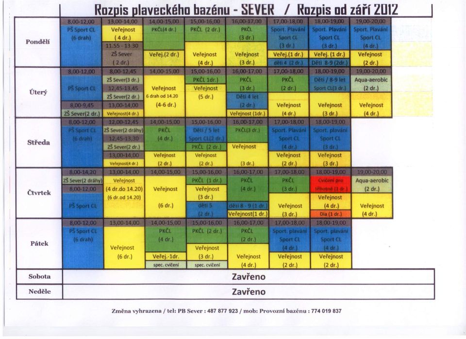 ) Pátek Sobota Neděle Veřejnost (6 dr.) Veřejnost spec. cvičení spec.